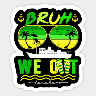 Cute End Of School Year Teacher Summer Bruh We Out Teachers Sticker